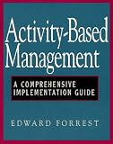 Activity-Based Management: A Comprehensive Implementation Guide