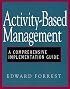 Activity-Based Management: A Comprehensive Implementation Guide
