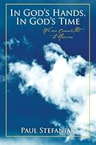 In God's Hands, In God's Time: We are Connected to Heaven In God's Hands, In God's Time: We are Connected to Heaven