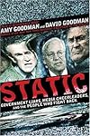 Static: Government Liars, Media Cheerleaders, and the People Who Fight Back