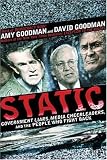 Static: Government Liars, Media Cheerleaders, and the People Who Fight Back