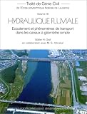 Traité de génie civil de l école polytechnique de Lausanne, tome 16 : Hydraulique fluviale : écoulement et phénomènes de transport dans les canaux à géométrie simple (avec 1 CD-Rom)
