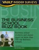 Business School Buzz Book: Business School Students and Alumni Report on More than 100 Top Business Schools (Business School Buzz Book)
