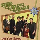 Mojo Blues Band Get Out Blues!