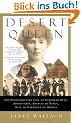 DESERT QUEEN: The Extraordinary Life of Gertrude Bell: Adventurer, Adviser to Kings, Ally of Lawrence of Arabia