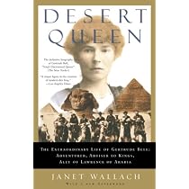 Desert Queen: The Extraordinary Life of Gertrude Bell: Adventurer Adviser to Kings Ally of Lawrence of Arabia Paperback