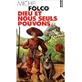 Dieu et nous seuls pouvons de Folco