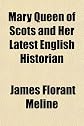 Mary Queen of Scots and Her Latest English Historian