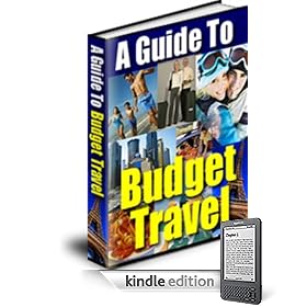 Budget Travel - Your Guide to Traveling Well on a Limited Budget