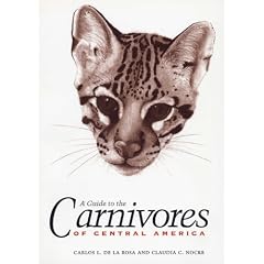 A Guide to the Carnivores of Central America: Natural History, Ecology, and Conservation