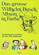 Das grosse Wilhelm-Busch-Album in Farbe