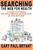 Searching the Web for Health: A Guide to Finding Reliable Medical Information on the Internet