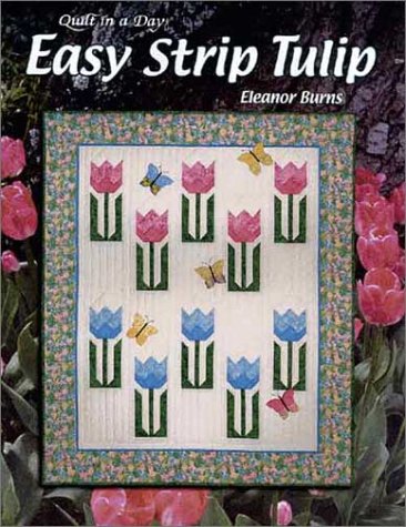 Easy Strip Tulip (Quilt in a Day)