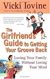 The Girlfriends Guide to Getting your Groove Back (Girlfriends Guides)