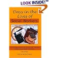 Days In The Lives Of Social Workers: 54 Professionals Tell "Real-life" Stories From Social Work Practice