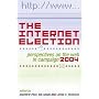 The Internet Election: Perspectives on the Web in Campaign 2004 (Communication, Media, and Politics)