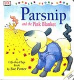 Parsnip and the pink blanket : a lift-the-flap book by Sue Porter