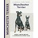 Manchester Terrier (Comprehensive Owner's Guide)