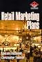 Retail Marketing Plans: How to prepare them, How to use them (Cim Professional Development Series)