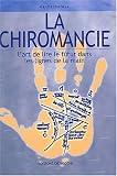 La chiromancie : L art de lire le futur dans les lignes de la main