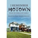 I Remember Motown: When We Were Just Familyby Francis Maclin