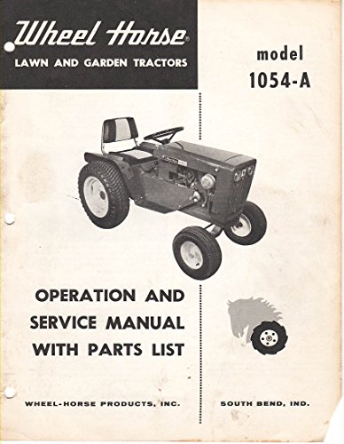 Wheel Horse Lawn and Garden Tractor Model 1054-A, Operation and Service Manul with Parts List, Form No. 177-A