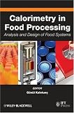 Calorimetry in Food Processing: Analysis and Design of Food Systems (Institute of Food Technologists Series)