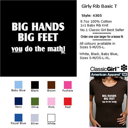 BIG HANDS, BIG FEET, YOU DO THE MATH! T-Shirt - 100% Baby Rib Jersey Combed Cotton WOMEN'S T-Shirt - Sweat Shop Free