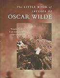 The little book of sayings of Oscar Wilde