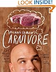 Michael Symon's Carnivore: 120 Recipe...