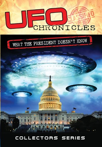 UFO Chronicles: What the President Doesn't Know