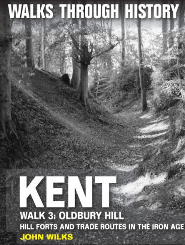 Walks Through History: Kent. Walk 3. Oldbury Hill. Hill forts and trade routes in the Iron Age