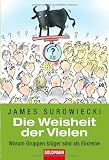 James Surowiecki: Die Weisheit der Vielen: Warum Gruppen kl�ger sind als Einzelne