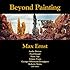 Beyond Painting: And Other Writings by the Artist and His Friends (Solar Art Directives 4)