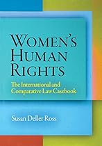 Women's Human Rights: The International and Comparative Law Casebook (Pennsylvania Studies in Human Rights) Women's Human Rights: The International and Comparative Law Casebook (Pennsylvania Studies in Human Rights)
