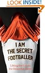 I Am The Secret Footballer