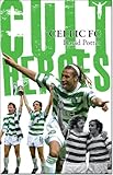 Cult heroes : Celtic FC