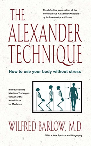 the alexander technique how to use your body without stress