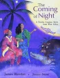 The Coming of Night: A Yoruba Creation Myth from West Africa: A Yoruba Tale from West Africa