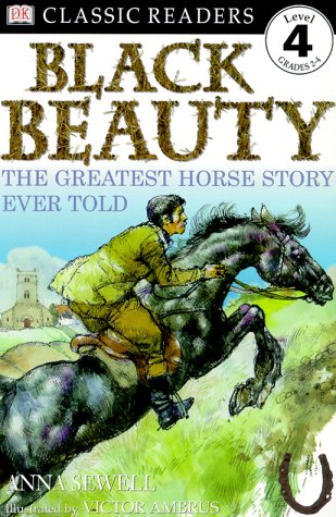 Black Beauty:  The Greatest Horse Story Ever Told (DK Classic Readers Level 4, Grades 2-4)