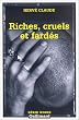 Riches, cruels et fard�s