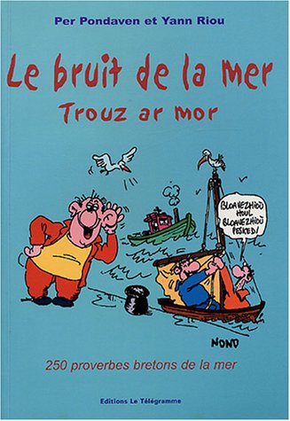 City Travel Guides Discounted  Livres : Le bruit de la mer ; Trouz ar mor : 250 Proverbes bretons de la mer