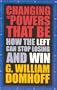 Changing the Powers That Be: How the Left Can Stop Losing and Win