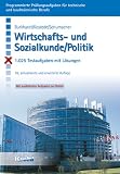 Wirtschafts- und Sozialkunde / Politik: 1.025 Testaufgaben mit L&ouml;sungen - F&uuml;r alle kaufm&auml;nnischen, technischen, handwerklichen und naturwissenschaftlichen Ausbildungsberufe - Fritz Burkhardt, Wilhelm Kostede, Bernt Schumacher