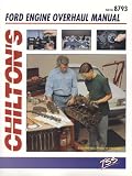 Chilton s Ford Engine Overhaul Manual: Ford V8 Engine Rebuilding Manual