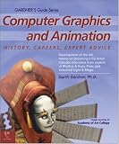 Computer Graphics and Animation: History, Careers, Expert Advice (Gardners Guide Series) (Gardners Guide series)