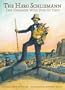 The Hero Schliemann: The Dreamer Who Dug For Troy