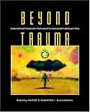 Beyond Trauma: Conversations on Traumatic Incident Reduction, Second Edition (Explorations in Metapsychology)