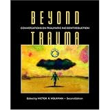 Beyond Trauma: Conversations on Traumatic Incident Reduction, Second Edition (Explorations in Metapsychology)
