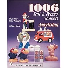 1006 Salt and Pepper Shakers: Advertising (A Schiffer Book for Collectors) by Larry Carey